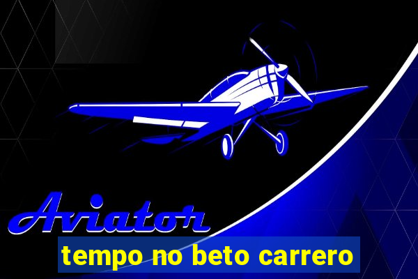 tempo no beto carrero