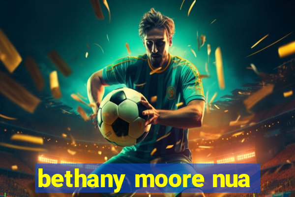 bethany moore nua