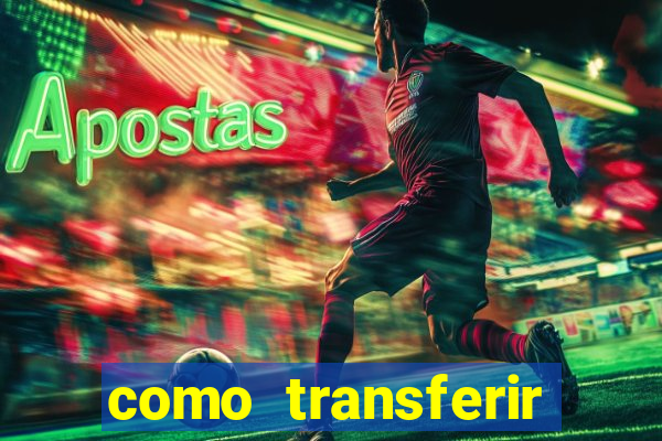 como transferir dinheiro do fortune tiger