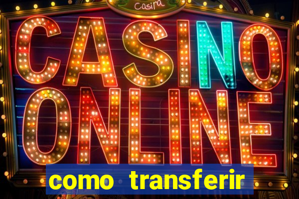 como transferir dinheiro do fortune tiger