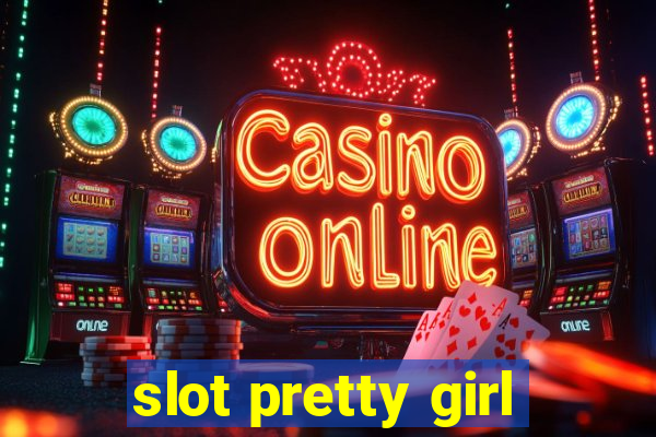 slot pretty girl