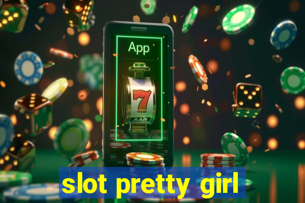 slot pretty girl