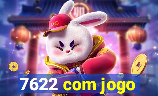 7622 com jogo