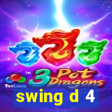 swing d 4