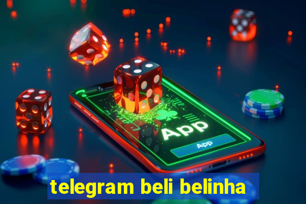 telegram beli belinha