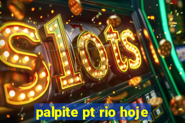 palpite pt rio hoje