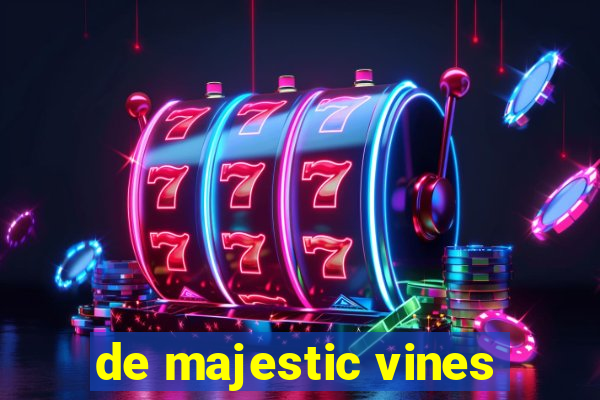 de majestic vines