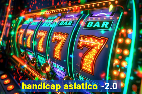 handicap asiatico -2.0