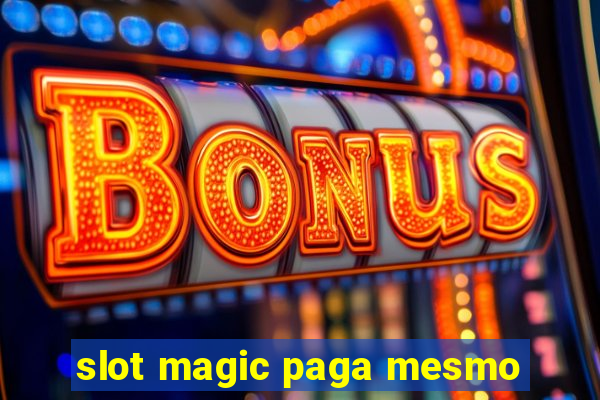 slot magic paga mesmo