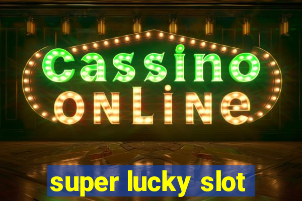 super lucky slot