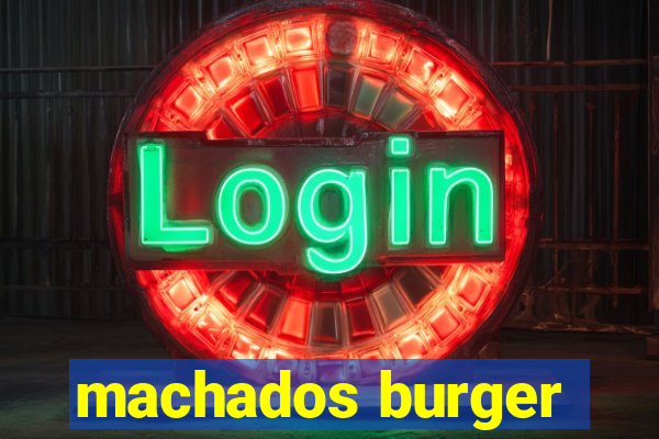 machados burger