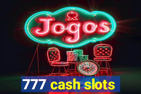 777 cash slots