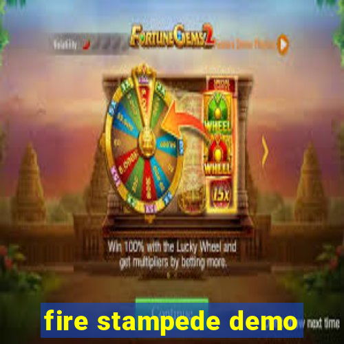 fire stampede demo