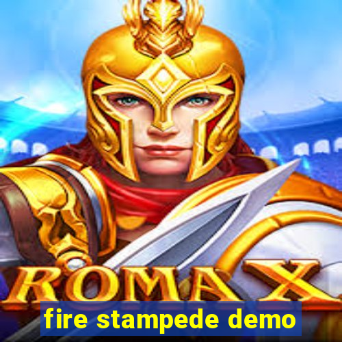 fire stampede demo