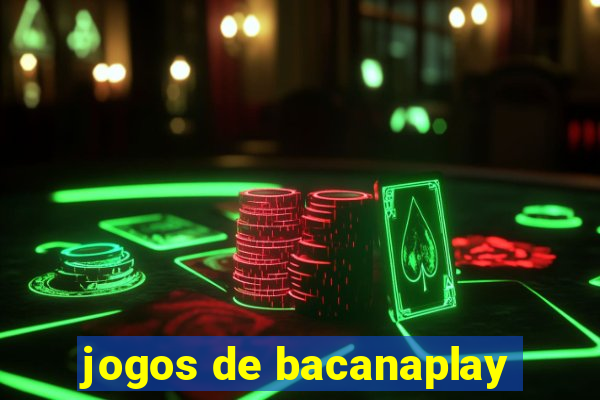 jogos de bacanaplay