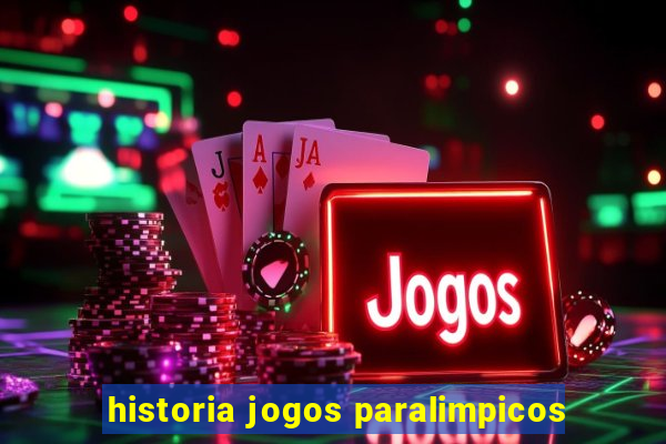 historia jogos paralimpicos