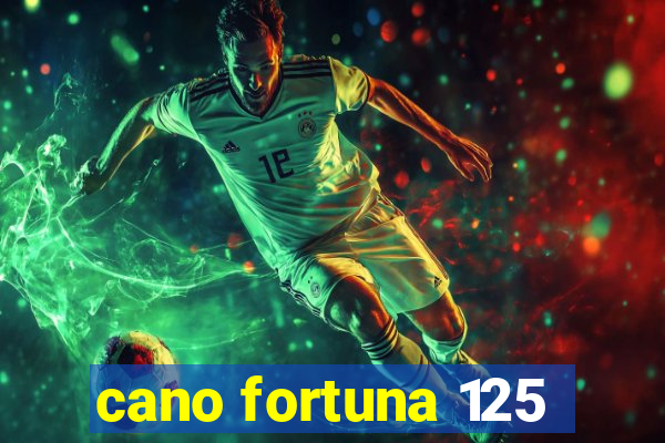 cano fortuna 125