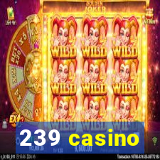 239 casino