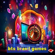 bts brasil games