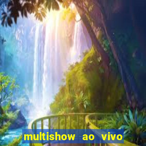 multishow ao vivo de graça