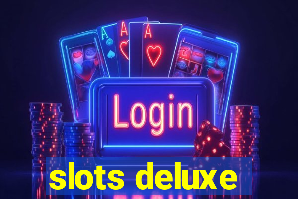 slots deluxe