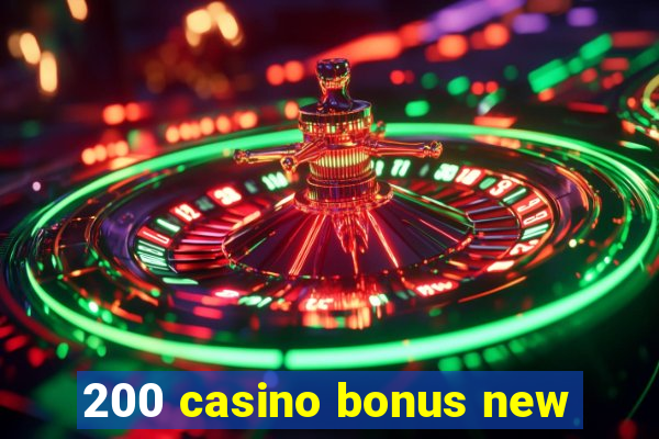 200 casino bonus new