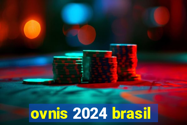 ovnis 2024 brasil