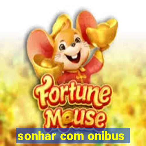 sonhar com onibus