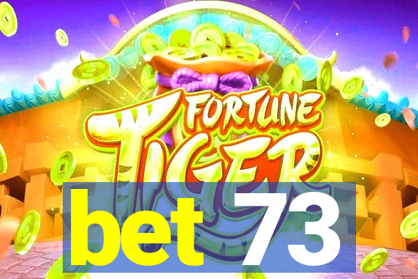 bet 73