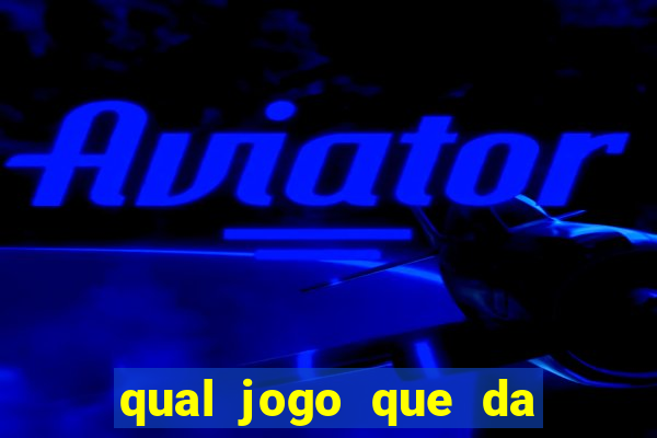 qual jogo que da dinheiro de verdade