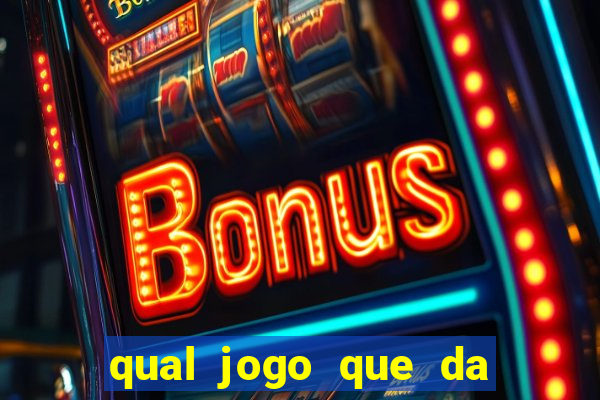 qual jogo que da dinheiro de verdade