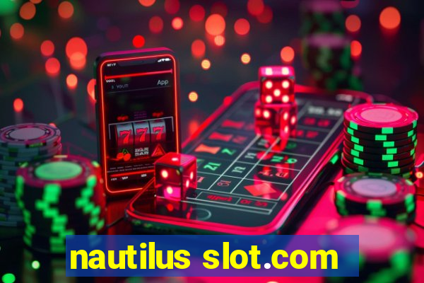 nautilus slot.com