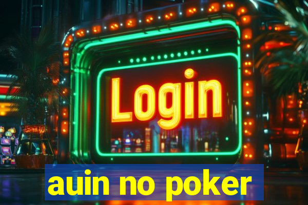 auin no poker