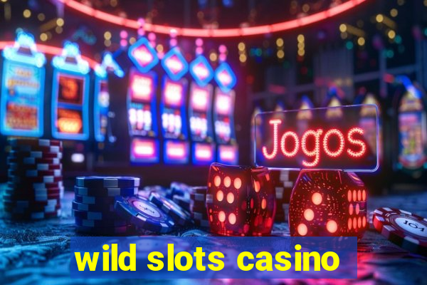 wild slots casino