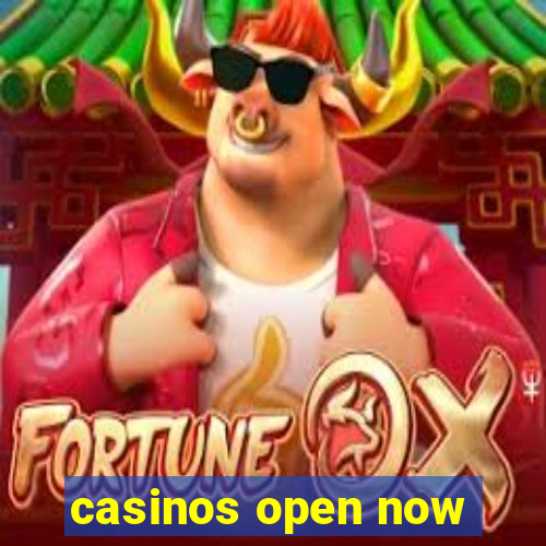 casinos open now