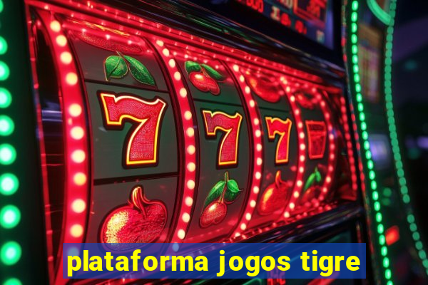 plataforma jogos tigre