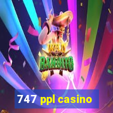 747 ppl casino