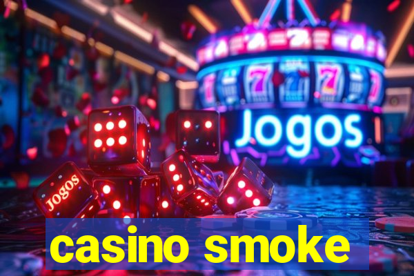 casino smoke