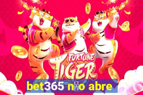 bet365 n茫o abre