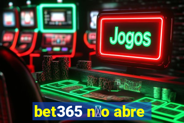 bet365 n茫o abre