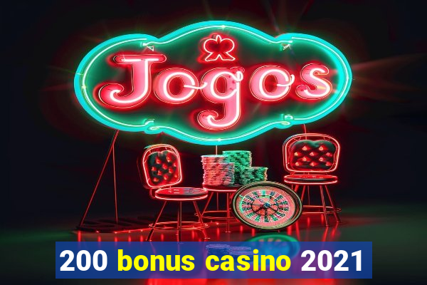 200 bonus casino 2021