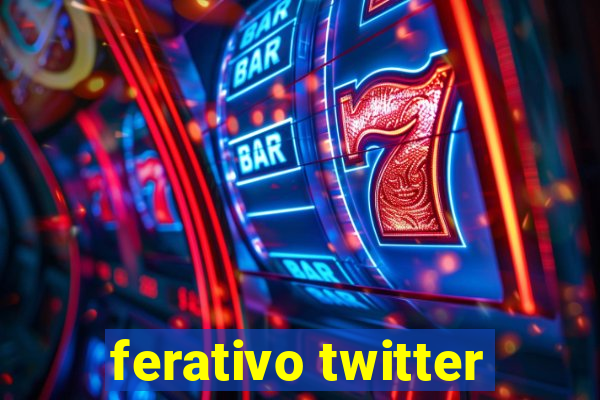 ferativo twitter