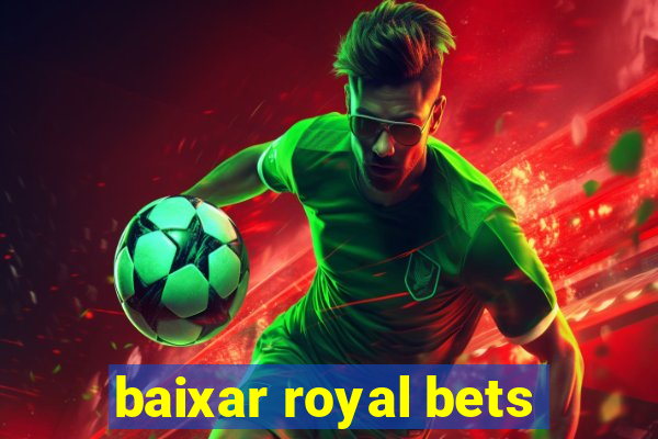 baixar royal bets