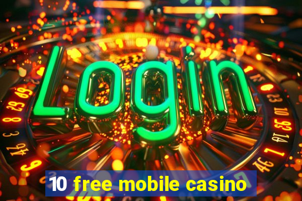 10 free mobile casino