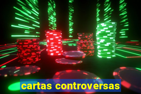 cartas controversas