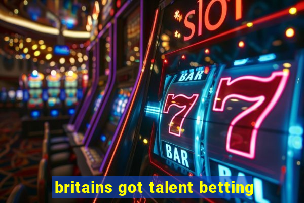 britains got talent betting