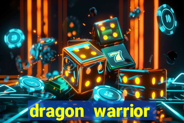 dragon warrior legend champion dinheiro infinito