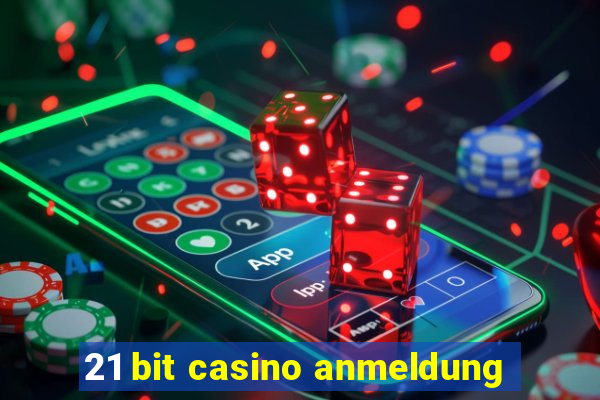 21 bit casino anmeldung