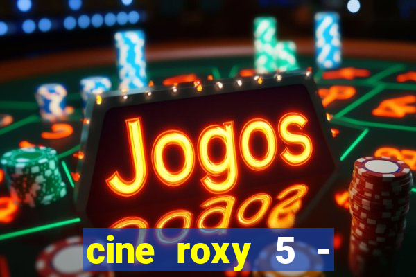 cine roxy 5 - santos santos - sp