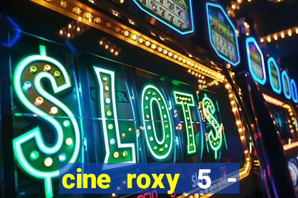 cine roxy 5 - santos santos - sp